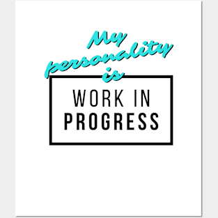 My Personality is "Work in Progress" Posters and Art